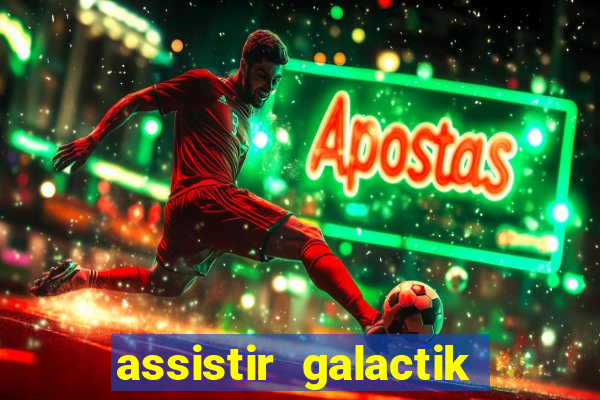 assistir galactik football dublado