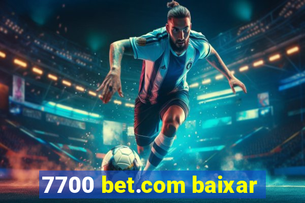 7700 bet.com baixar