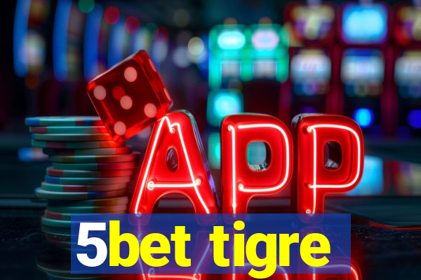 5bet tigre