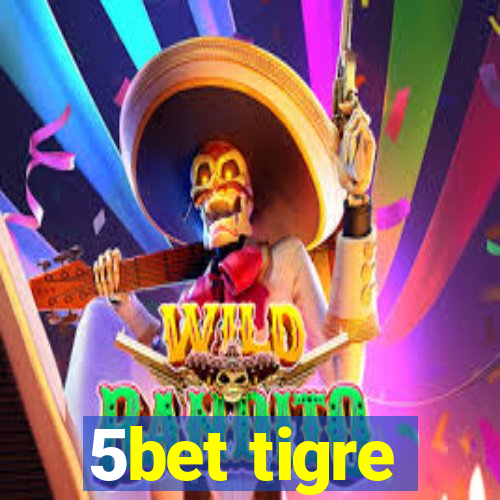 5bet tigre