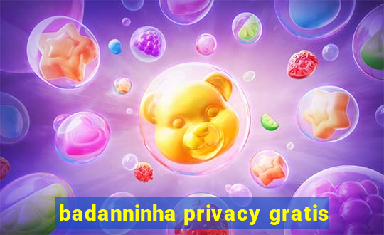 badanninha privacy gratis