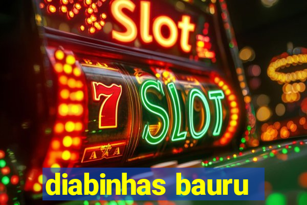 diabinhas bauru