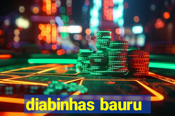 diabinhas bauru