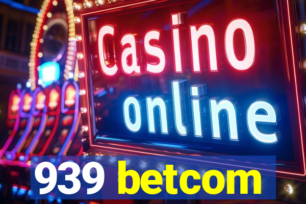 939 betcom