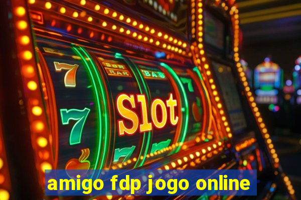 amigo fdp jogo online