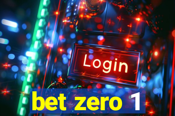 bet zero 1