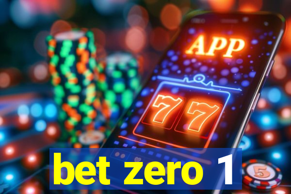 bet zero 1