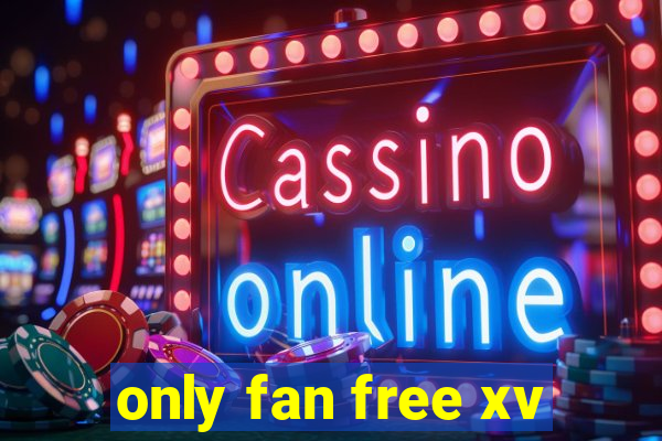 only fan free xv