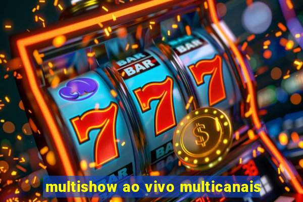 multishow ao vivo multicanais