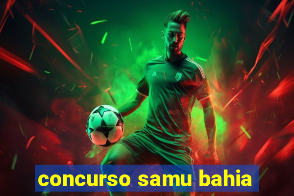 concurso samu bahia