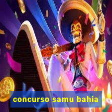 concurso samu bahia