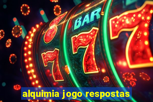 alquimia jogo respostas