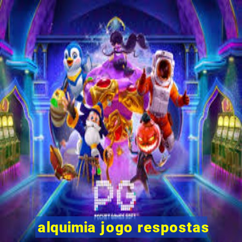 alquimia jogo respostas