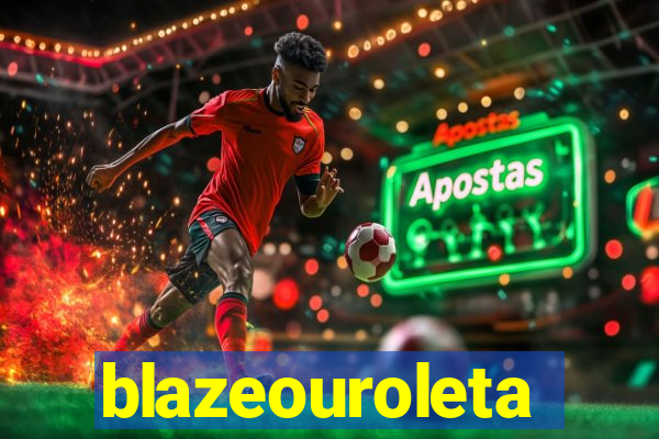 blazeouroleta