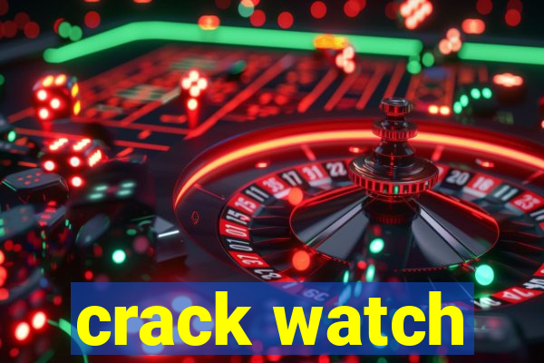 crack watch