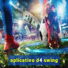 aplicativo d4 swing