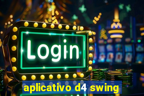 aplicativo d4 swing