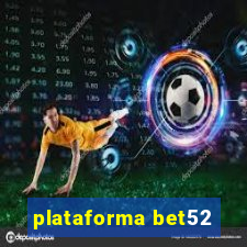 plataforma bet52