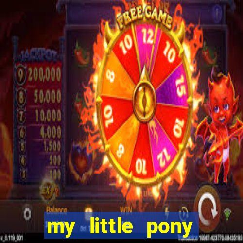 my little pony jogos de vestir