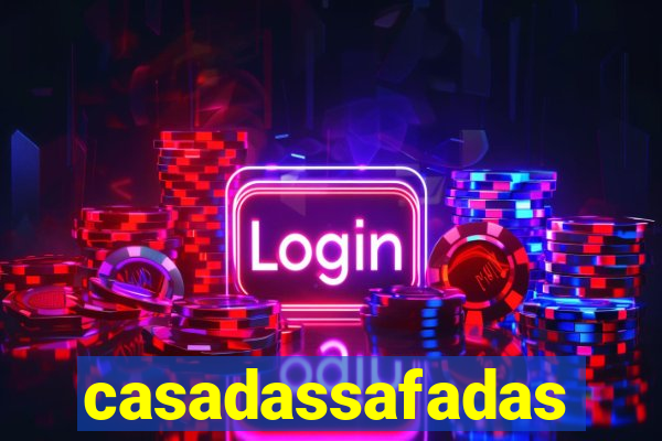 casadassafadas