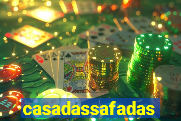 casadassafadas