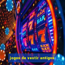 jogos de vestir antigos