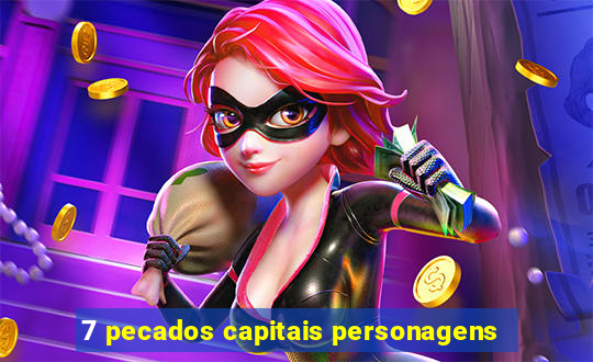 7 pecados capitais personagens