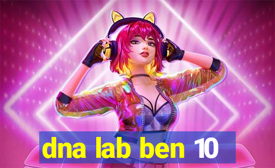 dna lab ben 10