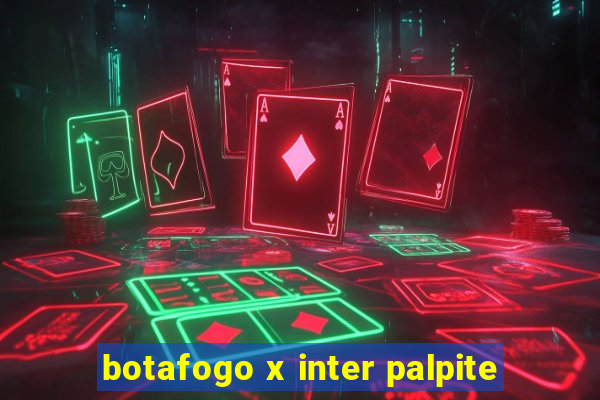 botafogo x inter palpite