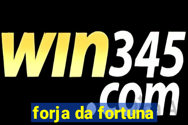 forja da fortuna