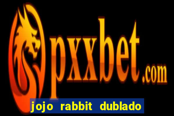 jojo rabbit dublado google drive