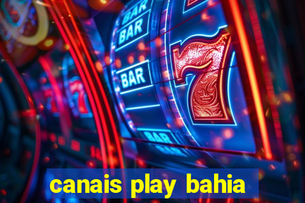 canais play bahia