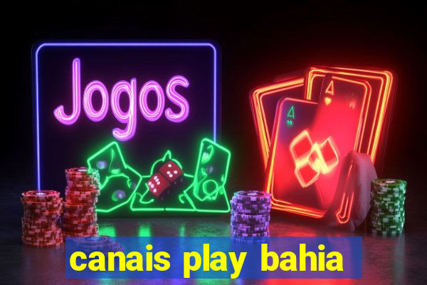 canais play bahia