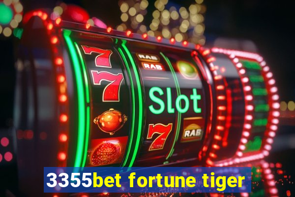 3355bet fortune tiger