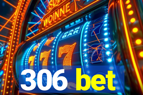 306 bet