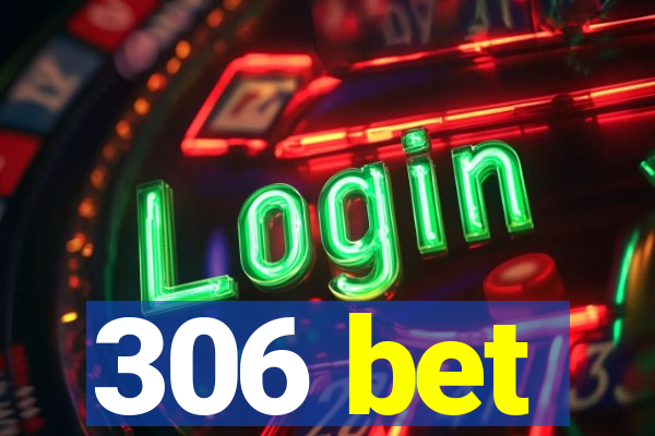 306 bet