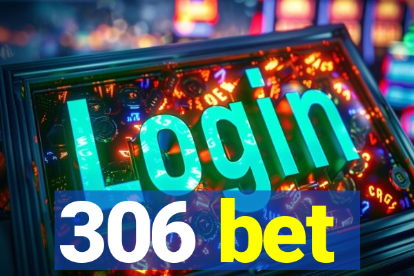 306 bet