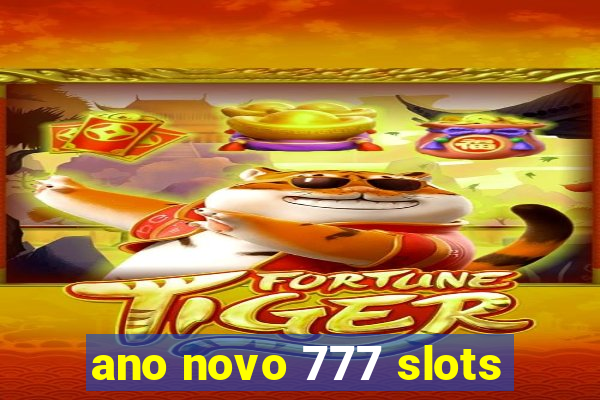 ano novo 777 slots