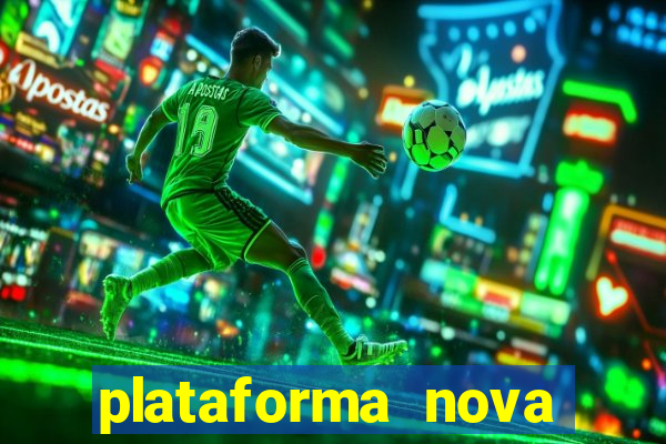 plataforma nova pagando hoje