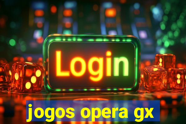 jogos opera gx