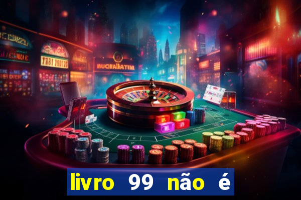 livro 99 não é 100 pdf grátis livro