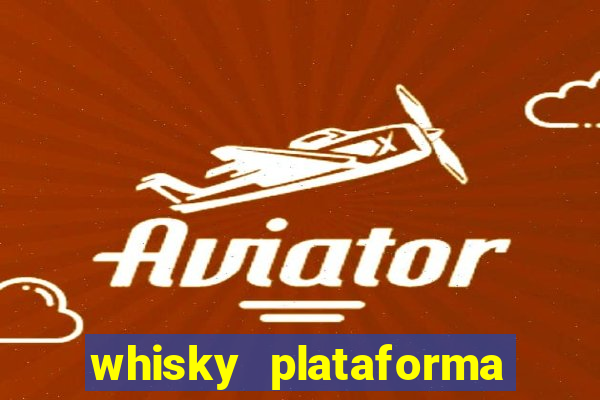 whisky plataforma de jogos