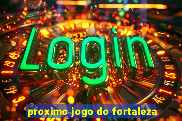 proximo jogo do fortaleza