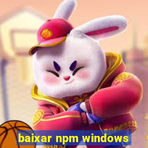 baixar npm windows