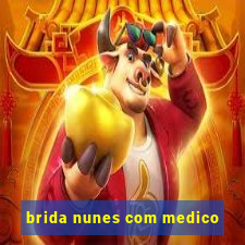 brida nunes com medico