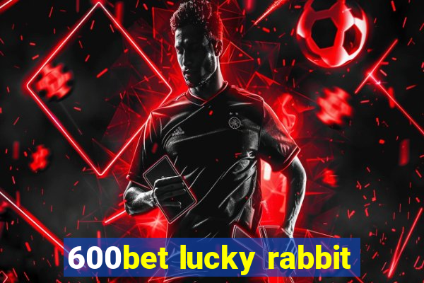 600bet lucky rabbit