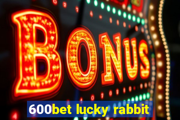 600bet lucky rabbit