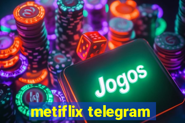 metiflix telegram