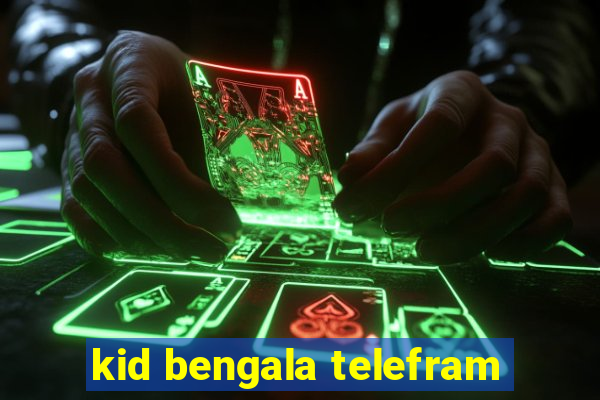 kid bengala telefram