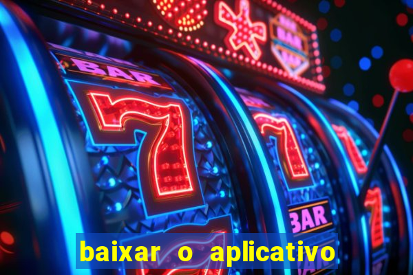 baixar o aplicativo vai de bet